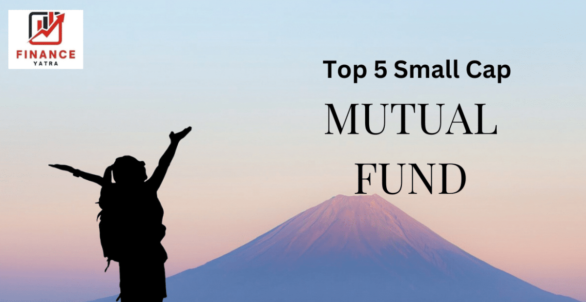Best Top 5 Small Cap Mutual Funds In India For 2023 Financeyatra 2227